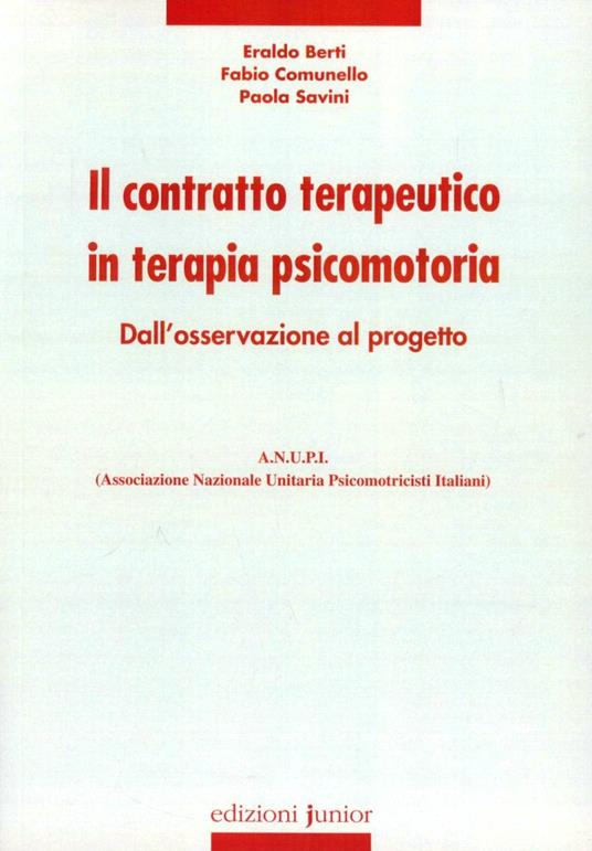 Il contratto terapeutico in terapia psicomotoria. Dall'osservazione al progetto - Eraldo Berti,Fabio Comunello,Paola Savini - copertina