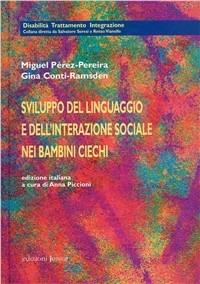 Sviluppo del linguaggio e dell'interazione sociale nei bambini ciechi - Miguel Pérez Pereira,Gina Conti Ramsden - copertina