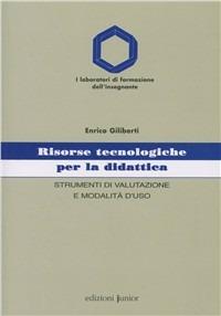 Risorse tecnologiche per la didattica. Strumenti di valutazione e modalità d'uso - Enrico Giliberti - copertina