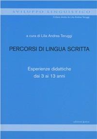 Percorsi di lingua scritta. Esperienze didattiche dai 3 ai 13 anni - copertina