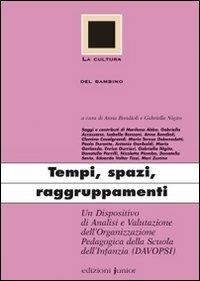 Tempi, spazi, raggruppamenti. Un dispositivo di analisi e valutazione dell'organizzazione pedagogica della scuola dell'infanzia (DAVOPSI) - copertina