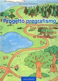 Progetto pregrafismo. Con Ghiri e Goro nel bosco di Trattoallegro. Con CD-ROM - Elena Manenti,Simona Manenti - copertina