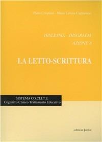 Dislessia-disgrafia. Azione 8: Lettura e scrittura. Processi di accesso fluido e globale.. Materiali per la prevenzione, valutazione, trattamento abilitativo dei disordini funzionali - Piero Crispiani,M. Letizia Capparucci - copertina