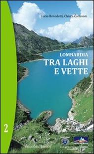 Lombardia. Tra laghi e vette. Vol. 2