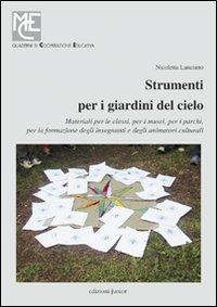 Strumenti per i giardini del cielo. Strumenti per i giardini del cielo. Materiali per le classi, per i musei, per i parchi, per la formazione degli insegnanti e degli animatori culturali - Nicoletta Lanciano - copertina