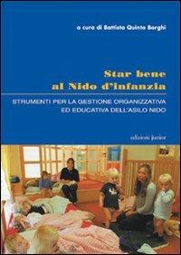 Star bene al nido d'infanzia. Strumenti per la gestione organizzativa ed educativa dell'asilo nido - copertina