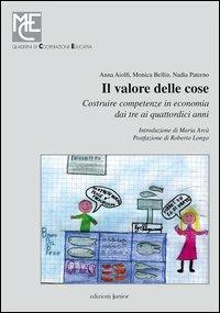 Il valore delle cose. Costruire competenze in economia dai tre ai quattordici anni. Con CD-ROM - Anna Aiolfi,Monica Bellin,Nadia Paterno - copertina