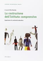 La costruzione dell'Istituto comprensivo. Esperienze di continuità educativa