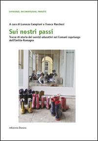 Sui nostri passi. Tracce di storia dei servizi educativi nei Comuni capoluogo dell'Emilia-Romagna - copertina