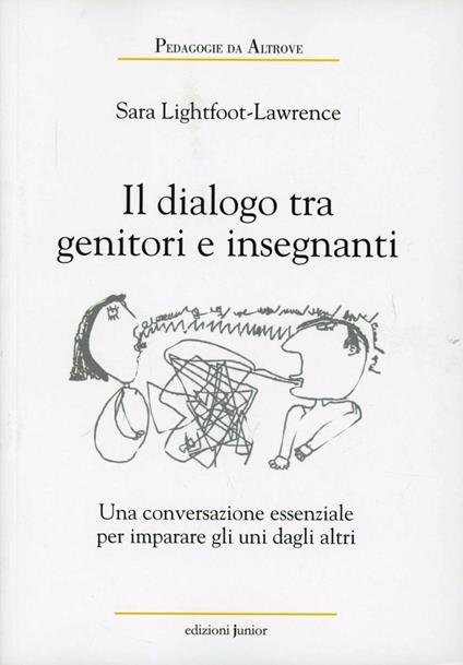 Dialoghi tra genitori e insegnanti. Una conversazione essenziale per imparare uno dall'altro - Sara Lawrence-Lightfoot - copertina