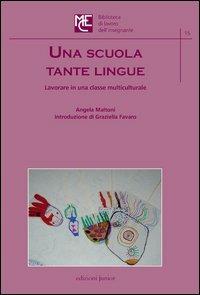 Una scuola tante lingue. Lavorare in una classe multiculturale - Angela Maltoni - copertina