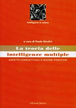 La teoria delle intelligenze multiple. Aspetti concettuali e buone pratiche