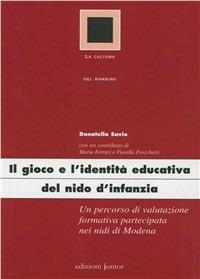 Gioco e l'identità educativa del nido d'infanzia. Un percorso di valutazione formativa partecipata nei nidi di Modena - Donatella Savio - copertina