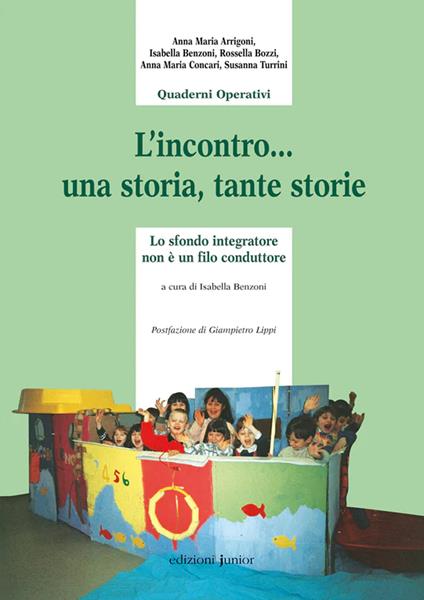 L'incontro...una storia, tante storie. Lo sfondo integratore non è il filo conduttore. Ediz. illustrata - Anna Maria Arrigoni,Isabella Bozzi,Anna Maria Concari - copertina