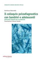 Colloquio psicodiagnostico con bambini e adolescenti. Indicazioni pratiche per la conduzione