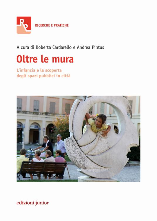 Oltre le mura. L'infanzia e la scoperta degli spazi pubblici in città - copertina