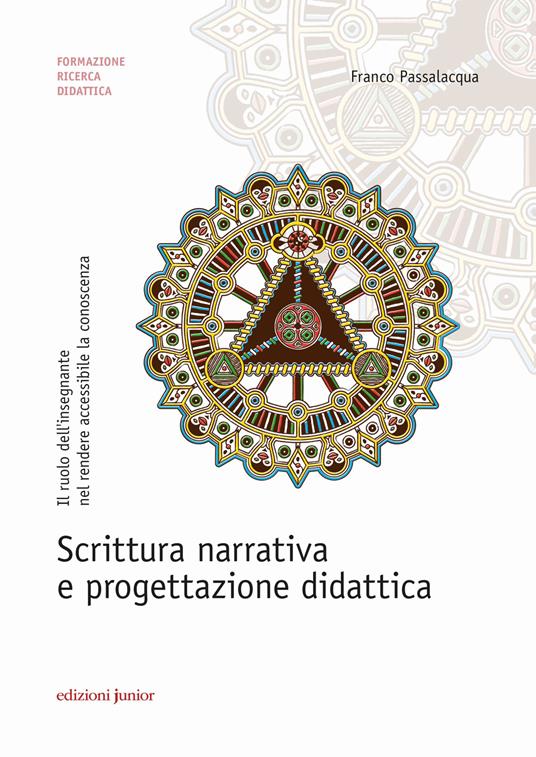 Scrittura narrativa e progettazione didattica. Il ruolo dell'insegnante nel rendere accessibile la conoscenza - Franco Passalacqua - copertina