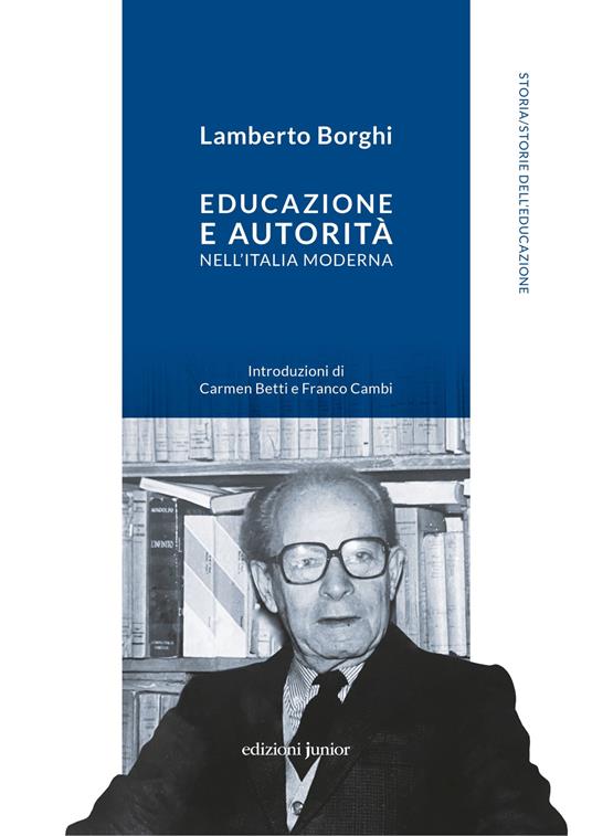 Educazione e autorità nell'Italia moderna - Lamberto Borghi - Libro -  Edizioni Junior - | IBS