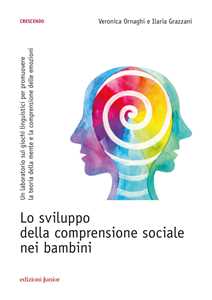 Image of Lo sviluppo della comprensione sociale nei bambini. Un laboratorio sui giochi linguistici per promuovere la teoria della mente e la comprensione delle emozioni