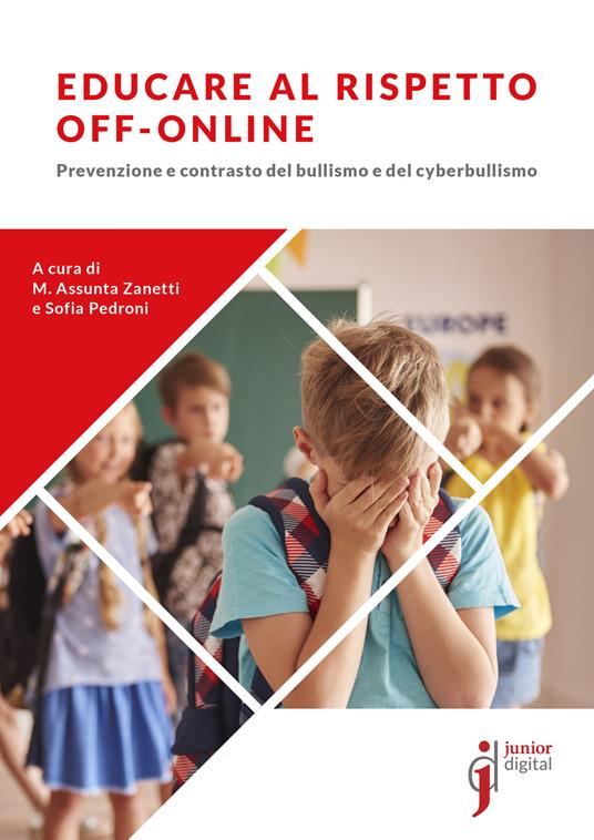 Educare al rispetto off-online. Prevenzione e contrasto del bullismo e cyberbullismo - Pedroni Sofia,Maria Assunta Zanetti - ebook