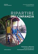 Ripartire dall'infanzia. Esperienze e riflessioni nei servizi zero-sei in prospettiva post-pandemica