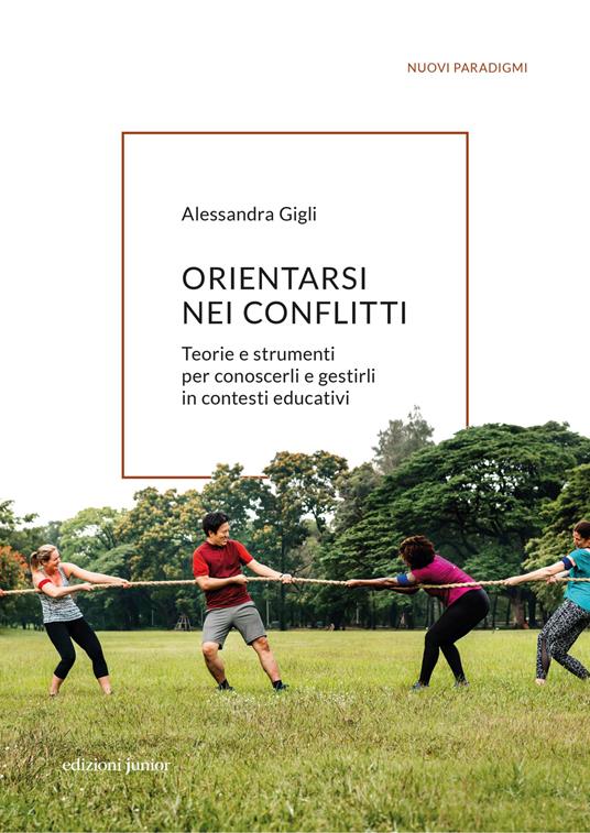 Orientarsi nei conflitti. Teorie e strumenti per conoscerli e gestirli in contesti educativi - Alessandra Gigli - copertina