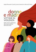 Donne e madri vittime di violenza. Dalla retorica dell'aiuto alla responsabilità dell'intervento