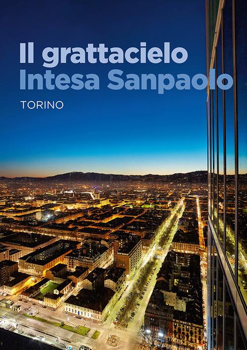 Il grattacielo Intesa Sanpaolo - Renzo Piano,Andrea Rolando - copertina