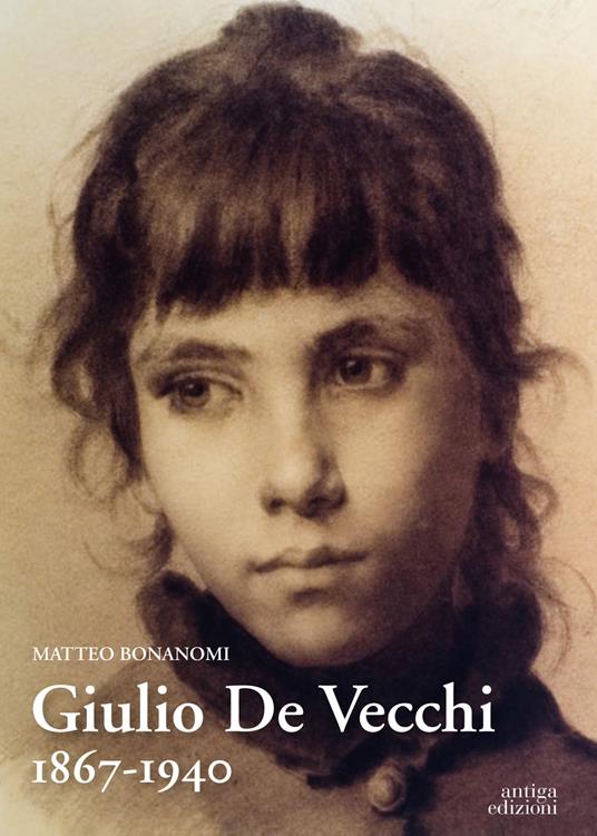 Giulio De Vecchi 1867-1940 - Matteo Bonanomi - copertina