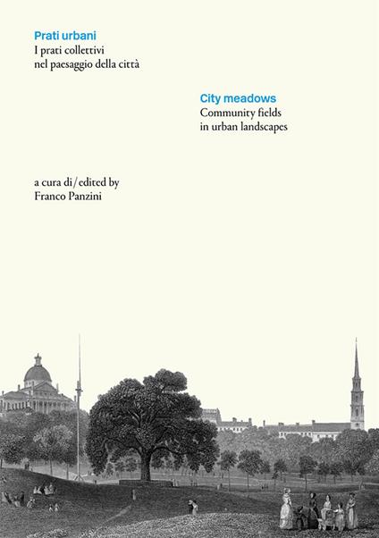 Prati urbani. I prati collettivi nel paesaggio della città-City meadows. Community fields in urban landscapes. Ediz. bilingue - copertina