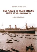 Da Venezia all'oceano in 100 anni. Storia della «Carlo Tonolo fu Matteo». Ediz. inglese