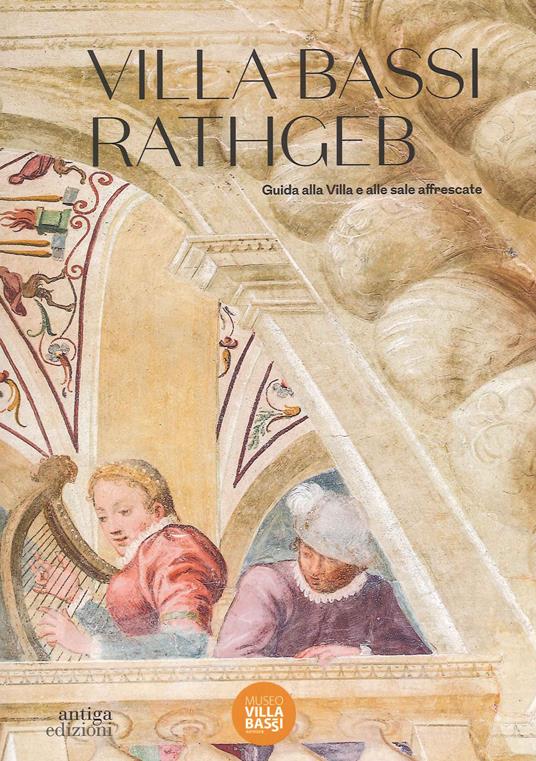 Villa Bassi Rathgeb. Guida alla Villa e alle sale affrescate - Barbara Maria Savy,Sara Danese - copertina