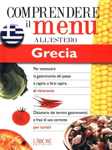 Dizionario del menu per i turisti. Per capire e farsi capire al ristorante. Grecia - Déspoina Afthonídou - 2
