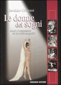 Le donne dei sogni. Amori e trasgressioni sui set cinematografici - Osvaldo Civirani - copertina