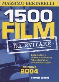 Millecinquecento film da evitare. Dalla A alla Z, le divertenti stroncature «al vetriolo» di un critico controcorrente - Massimo Bertarelli - 4