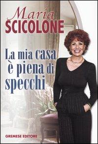 La mia casa è piena di specchi - Maria Scicolone - 2