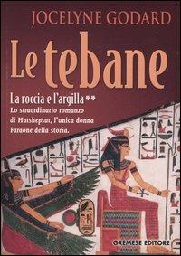 La roccia e l'argilla. Le tebane. Vol. 2 - Jocelyne Godard - copertina