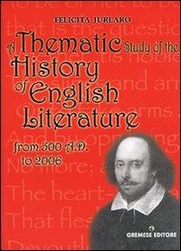 A Thematic study of the history of english literature. From 500 A.D. to 2000 - Felicita Jurlaro - copertina