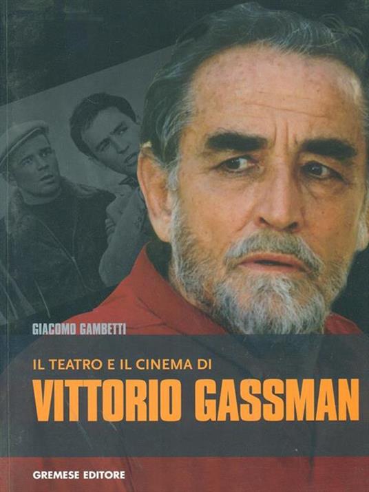 Il teatro e il cinema di Vittorio Gassman - Giacomo Gambetti - 6