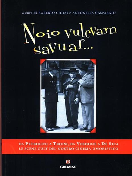 Noio vulevam savuar. Antologia del cinema comico italiano - Roberto Chiesi,Antonella Gasparato - 2