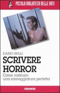 Scrivere horror. Come costruire una sceneggiatura perfetta - Dario M. Gulli - copertina