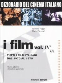 Dizionario del cinema italiano. I film. Vol. 4\1: Tutti i film italiani dal 1970 al 1979. A-L. - Roberto Poppi,Mario Pecorari - 2