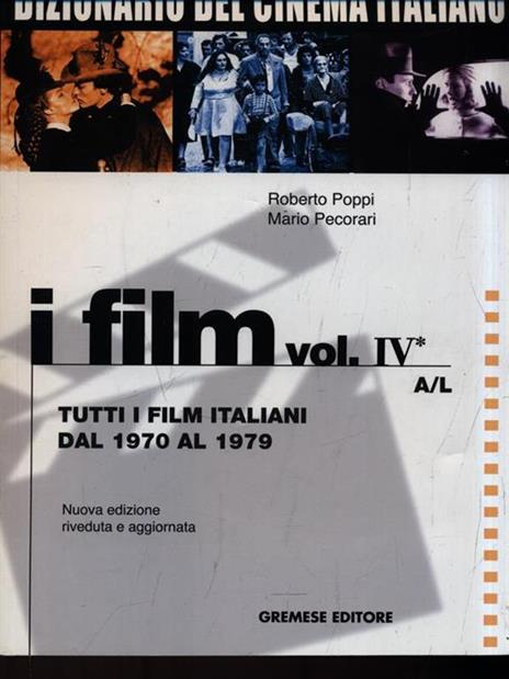 Dizionario del cinema italiano. I film. Vol. 4\1: Tutti i film italiani dal 1970 al 1979. A-L. - Roberto Poppi,Mario Pecorari - copertina