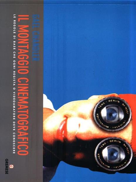 Il montaggio cinematografico. Le regole di base che ogni regista o videoamatore deve conoscere - Gael Chandler - 2