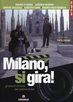 Milano, si gira! Gli scorci ritrovati del cinema di ieri