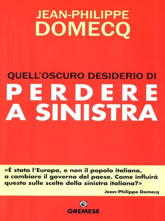 Quell'oscuro desiderio di perdere a sinistra - Jean-Philippe Domecq - 4