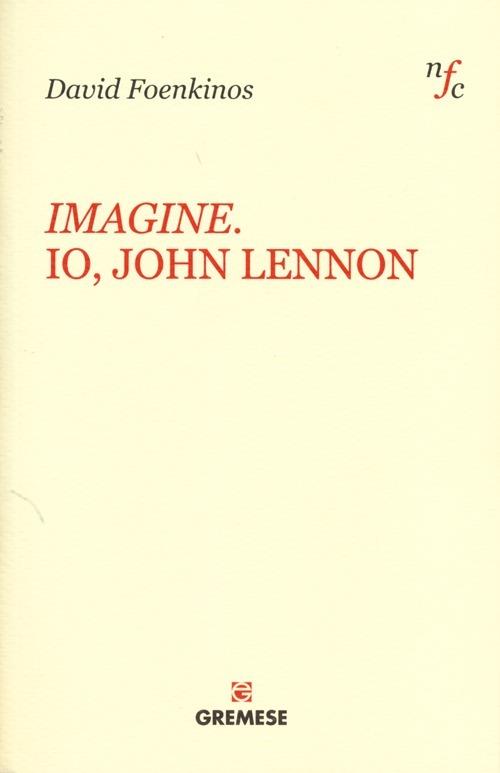 Imagine. Io, John Lennon - David Foenkinos - copertina