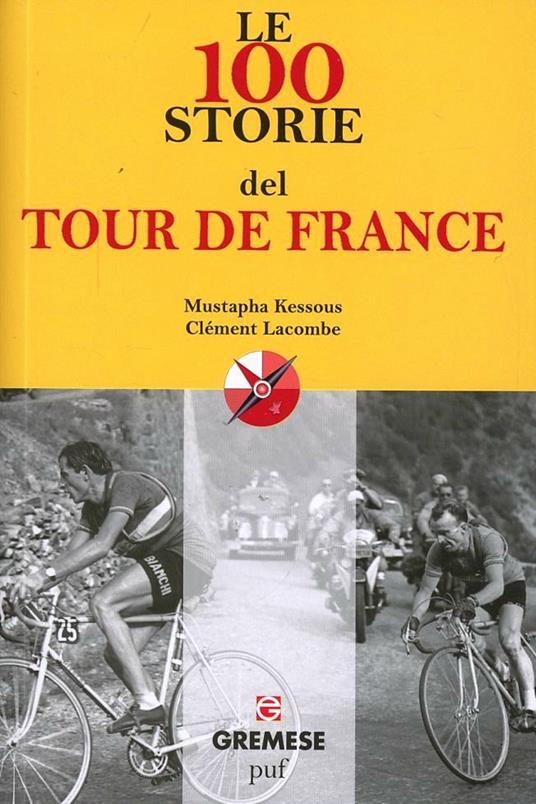 Le 100 storie del Tour de France - Mustapha Kessous,Clément Lacombe - copertina