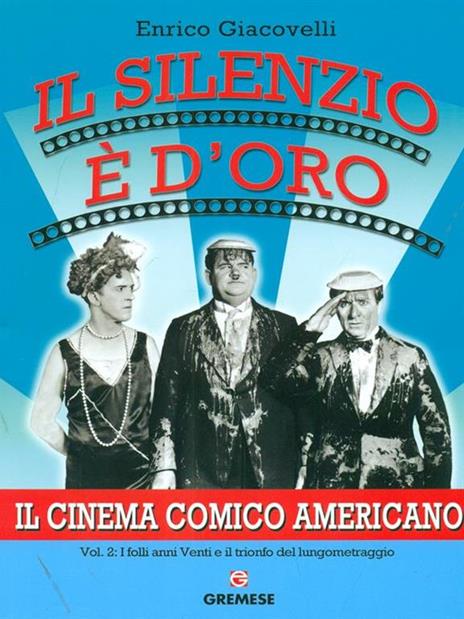 Il silenzio è d'oro. Il cinema comico americano. Vol. 2: I folli anni Venti e il trionfo del lungometraggio. - Enrico Giacovelli - 5