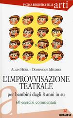 L' improvvisazione teatrale per bambini dagli 8 anni in su. 60 esercizi commentati